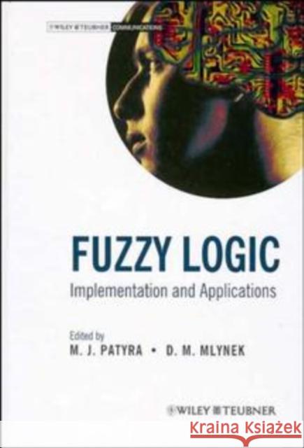 Fuzzy Logic: Implementation and Applications Patyra, M. J. 9780471950592 John Wiley & Sons