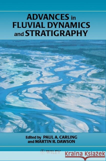 Advances in Fluvial Dynamics and Stratigraphy Paul A. Carling Carling                                  P. A. Carling 9780471953302
