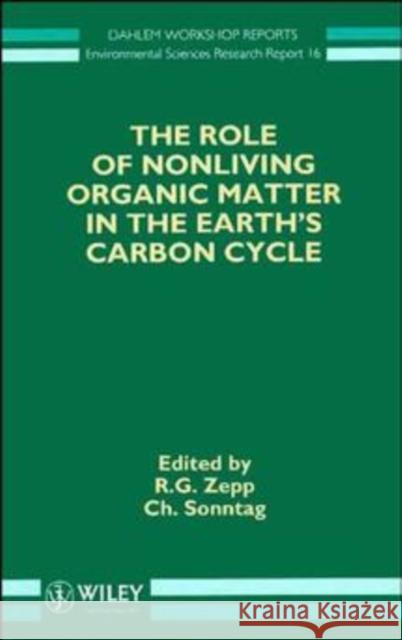 The Role of Nonliving Organic Matter in the Earth's Carbon Cycle R. G. Zepp Zepp                                     Sontag 9780471954637 John Wiley & Sons