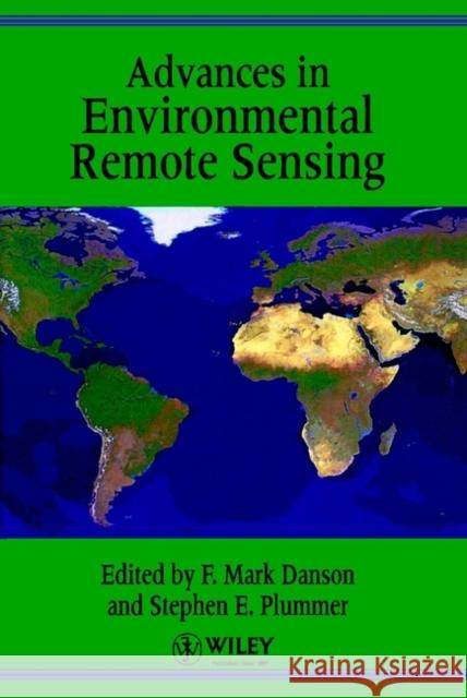 Advances in Environmental Remote Sensing F. Mark Danson Stephen E. Plummer 9780471954644 John Wiley & Sons