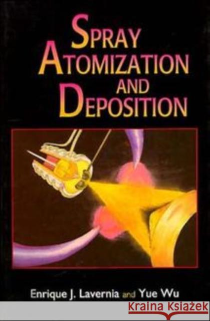 Spray Atomization and Deposition Enrique J. Lavernia Yue Wu Lavernia 9780471954774 John Wiley & Sons