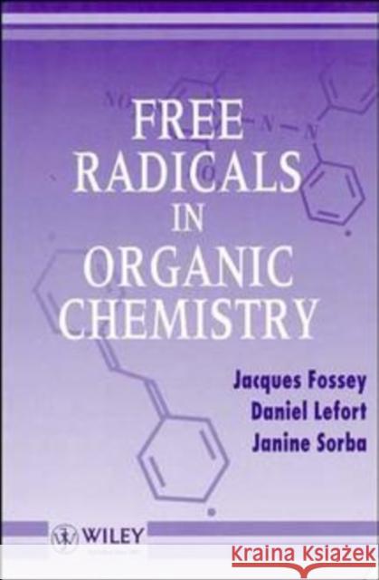 Free Radicals in Organic Chemistry J. Fossey Jacques Fossey Janine Sorba 9780471954965 John Wiley & Sons