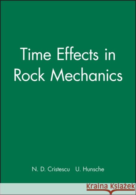 Time Effects in Rock Mechanics N. Cristescu Cristescu                                Hunsche 9780471955177 John Wiley & Sons