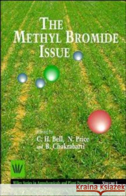 The Methyl Bromide Issue Robert Ed. Bell Chakrabarti                              C. H. Bell 9780471955214 John Wiley & Sons