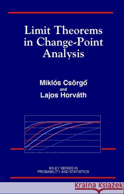Limit Theorems in Change-Point Analysis M. Csorgo Miklos Csorgo L. Horvath 9780471955221 John Wiley & Sons