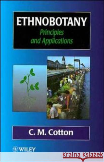 Ethnobotany: Principles and Applications Cotton, C. M. 9780471955375 John Wiley & Sons