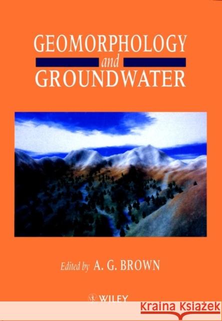 Geomorphology and Groundwater Phyllis Ed. F. Ed. Phyllis Ed. F. Brown A. G. Brown A. G. Brown 9780471957546 John Wiley & Sons