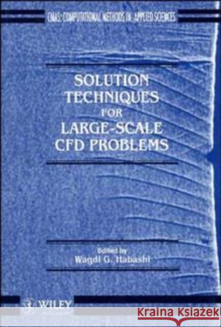 Solution Techniques for Large-Scale Cfd Problems Habashi, Wagdi G. 9780471958109 John Wiley & Sons