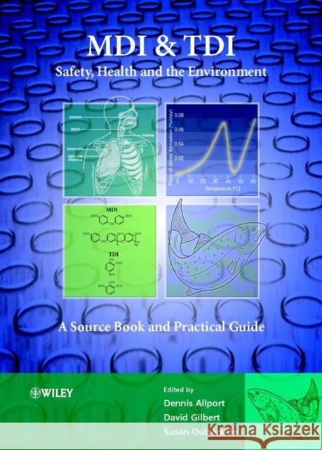 MDI and Tdi: Safety, Health and the Environment: A Source Book and Practical Guide Allport, D. C. 9780471958123 John Wiley & Sons