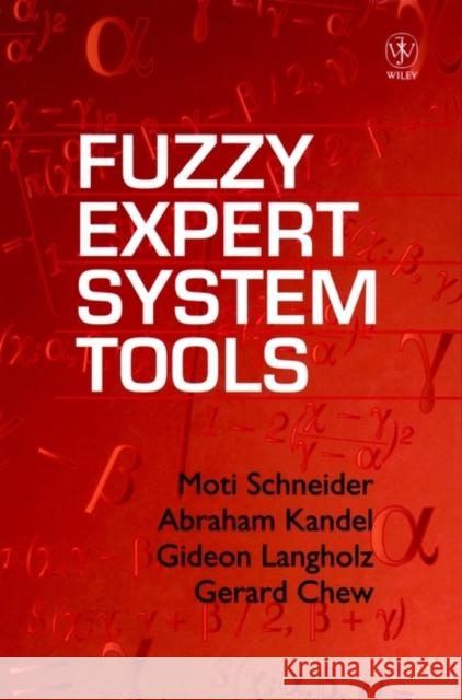 Fuzzy Expert System Tools H. Kandel Moti Schneider Gideon Langholz 9780471958673 John Wiley & Sons