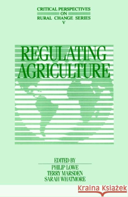 Regulating Agriculture Lowe                                     Marsden                                  Whatmore 9780471959328 John Wiley & Sons