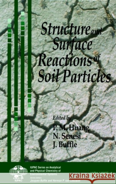 Structure and Surface Reactions of Soil Particles N. Senesi J. Buffle Huang 9780471959366 John Wiley & Sons