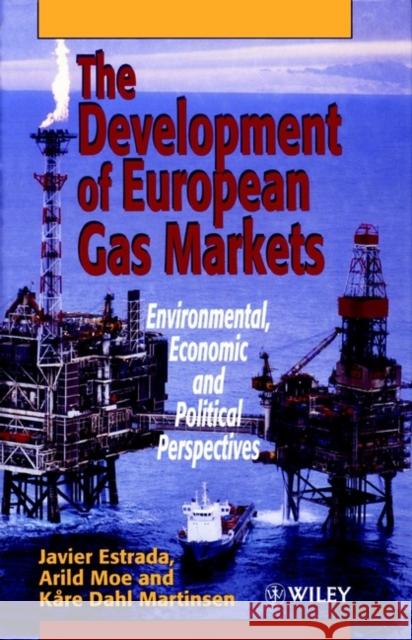 The Development of European Gas Markets: Environmental, Economic and Political Perspectives Estrada, Javier 9780471960126 John Wiley & Sons