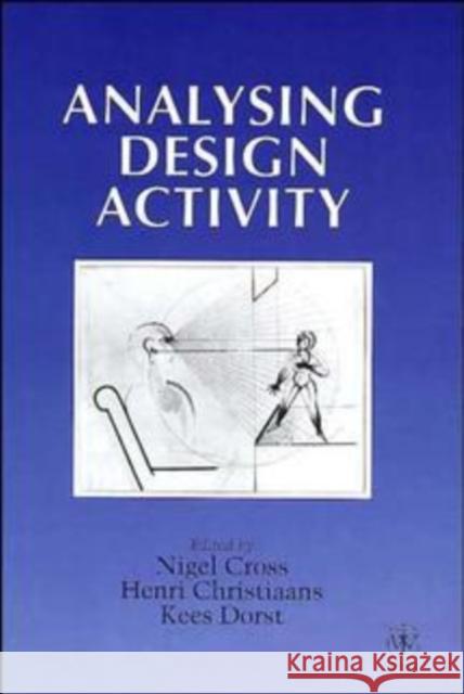 Analysing Design Activity Cross                                    Nigel Cross Henri Christiaans 9780471960607 John Wiley & Sons