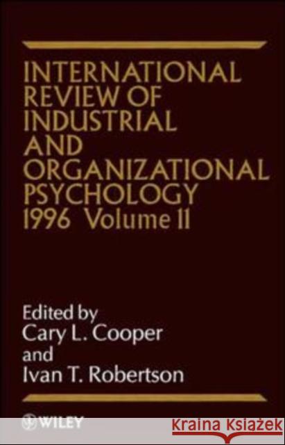 International Review of Industrial and Organizational Psychology 1996, Volume 11 Cooper, Cary 9780471961116