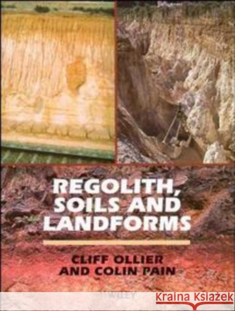 Regolith, Soils and Landforms Cliff Ollier Ollier                                   Colin Pain 9780471961215 John Wiley & Sons