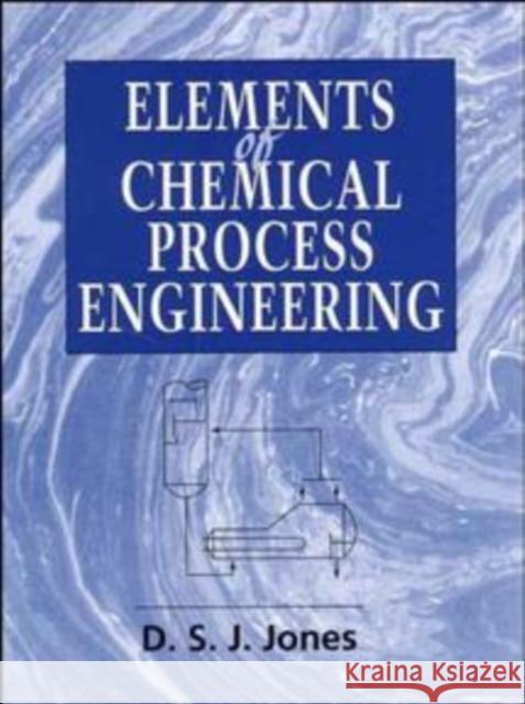 Elements of Chemical Process Engineering D. S. J. Jones Jones 9780471961543 John Wiley & Sons