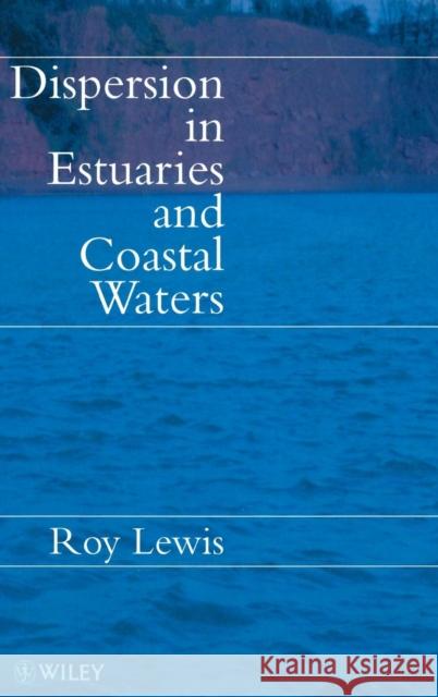 Dispersion in Estuaries and Coastal Waters Roy Lewis Michael Ed. Renaud M. Renaud M. Lewis 9780471961628 John Wiley & Sons