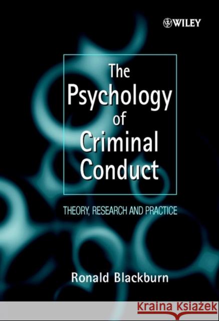 The Psychology of Criminal Conduct: Theory, Research and Practice Blackburn, Ronald 9780471961758 0