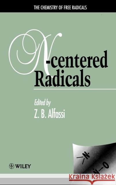 The Chemistry of Free Radicals: N-Centered Radicals Alfassi, Zeev B. 9780471961864 John Wiley & Sons