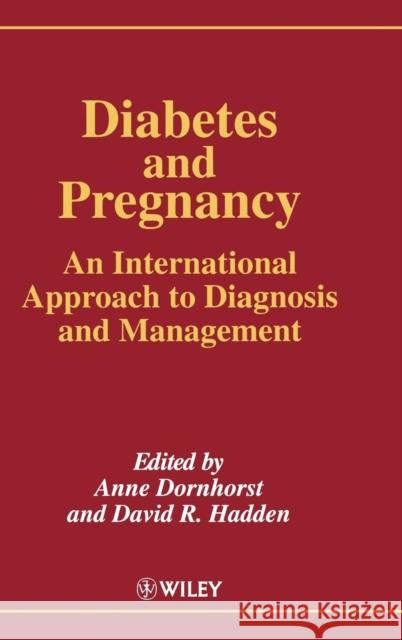Diabetes and Pregnancy: An International Approach to Diagnosis and Management Dornhorst, Anne 9780471962045