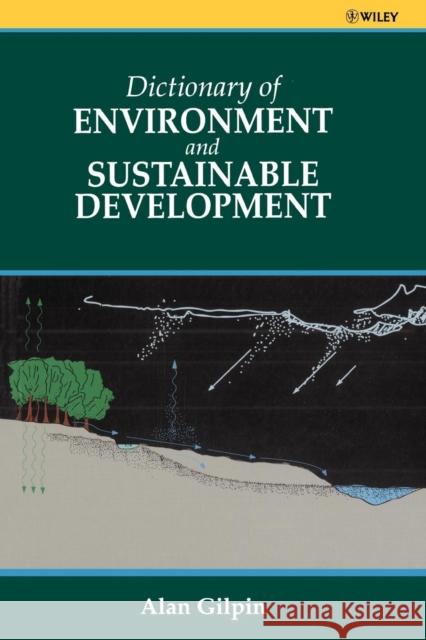 Dictionary of Environmental and Sustainable Development Alan Gilpin Gilpin                                   Daniel Gilpin 9780471962205 John Wiley & Sons