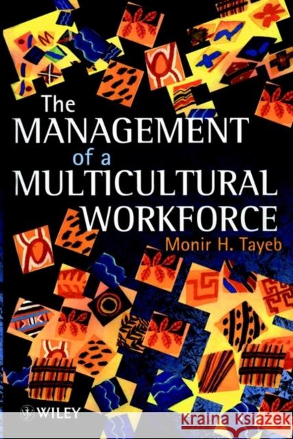 The Management of a Multicultural Workforce Monir H. Tayeb Tayeb 9780471962762 John Wiley & Sons