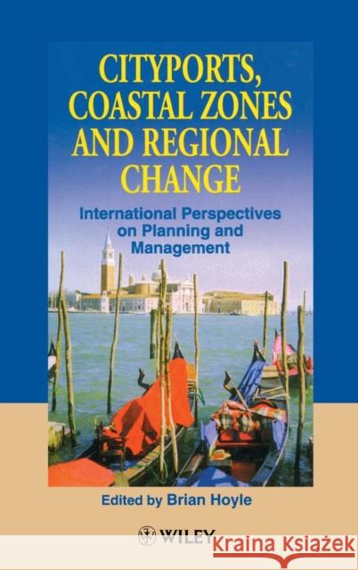 Cityports, Coastal Zones and Regional Change: International Perspectives on Planning and Management Hoyle, B. S. 9780471962779 John Wiley & Sons
