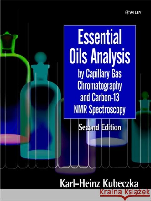 Essential Oils Analysis by Capillary Gas Chromatography and Carbon-13 NMR Spectroscopy K. -H Kubeczka V. Formacek V. Form&ccaro 9780471963141 John Wiley & Sons