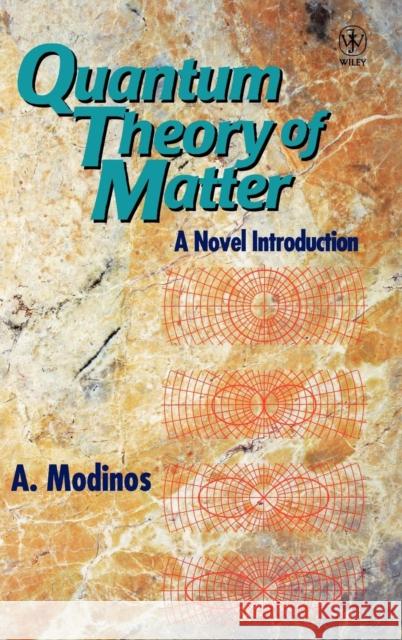 Quantum Theory of Matter: A Novel Introduction Modinos, A. 9780471963639 John Wiley & Sons