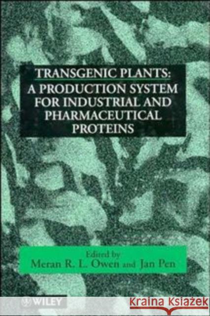 Transgenic Plants: A Production System for Industrial and Pharmaceutical Proteins Owen, Meran R. L. 9780471964438 John Wiley & Sons