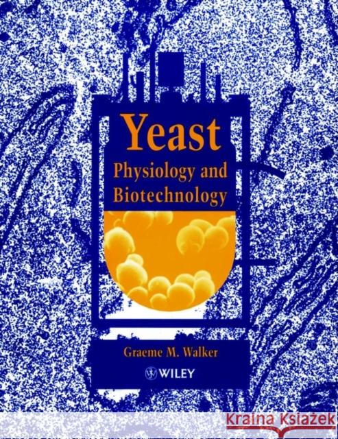 Yeast Physiology and Biotechnology Graeme Walker Jane Alan Walker 9780471964469 John Wiley & Sons