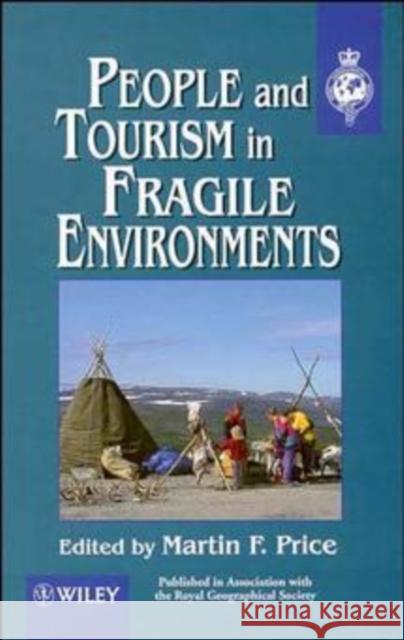 People and Tourism in Fragile Environments Price                                    Martin F. Price Martin F. Price 9780471965848 John Wiley & Sons