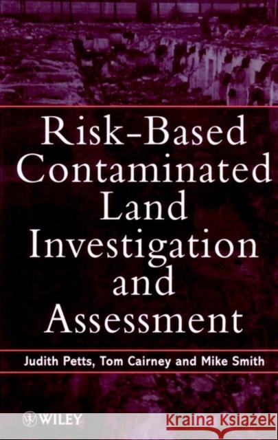 Risk-Based Contaminated Land Investigation and Assessment Petts                                    Cairney                                  Whitney Smith 9780471966081 John Wiley & Sons