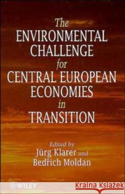 The Environmental Challenge for Central European Economies in Transition Klarer                                   J]rg Klarer Bed&rcaron Ich Moldan 9780471966098 John Wiley & Sons