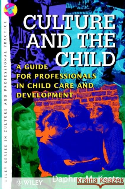 Culture and the Child: A Guide for Professionals in Child Care and Development Keats, Daphne 9780471966258