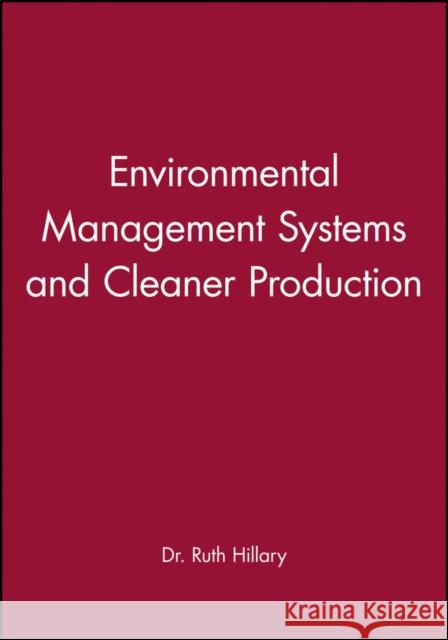 Environmental Management Systems and Cleaner Production Ruth Hillary Hillary                                  Howard J. Markman 9780471966623