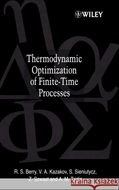 Thermodynamic Optimization of Finite-Time Processes V. Kazakov R. Stephan Berry A. M. Tsirlin 9780471967521