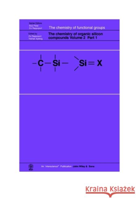 The Chemistry of Organic Silicon Compounds, Volume 2, Parts 1, 2, and 3 (3 Part Set) Rappoport, Zvi 9780471967576 John Wiley & Sons