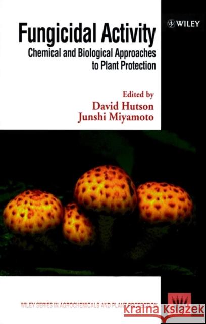 Fungicidal Activity: Chemical and Biological Approaches to Plant Protection Hutson, David H. 9780471968061 John Wiley & Sons
