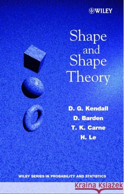 Shape and Shape Theory D. G. Kendall D. Barden T. K. Carne 9780471968238 John Wiley & Sons