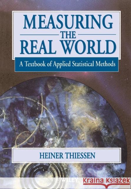 Measuring the Real World: A Textbook of Applied Statistical Methods Thiessen, Heiner 9780471968740 John Wiley & Sons