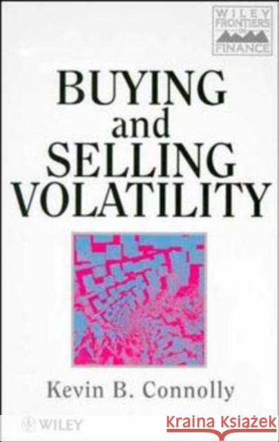 Buying and Selling Volatility Kevin B. Connolly Connolly 9780471968849 John Wiley & Sons