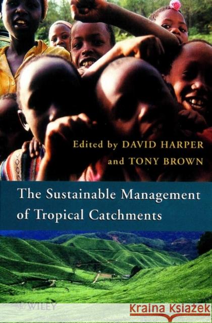 Sustainable Management of Tropical Catchments Harper                                   Phyllis Ed. F. Ed. Phyllis Ed. F. Brown Harper 9780471969143 John Wiley & Sons