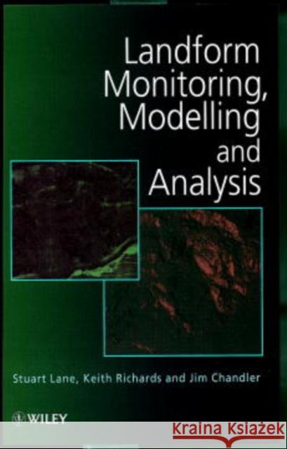 Landform Monitoring, Modelling and Analysis S. N. Lane Lane                                     Stuart N. Lane 9780471969778 John Wiley & Sons