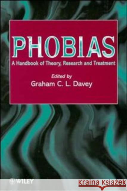 Phobias: A Handbook of Theory, Research and Treatment Davey, Graham C. 9780471969839