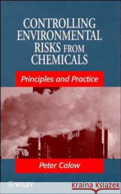 Controlling Environmental Risks from Chemicals: Principles and Practice Calow, Peter P. 9780471969952 John Wiley & Sons