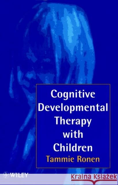 Cognitive Developmental Therapy with Children Tammie Ronen Ronen 9780471970071