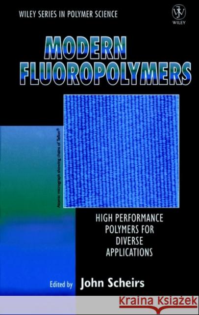 Modern Fluoropolymers: High Performance Polymers for Diverse Applications Scheirs, John 9780471970552 John Wiley & Sons