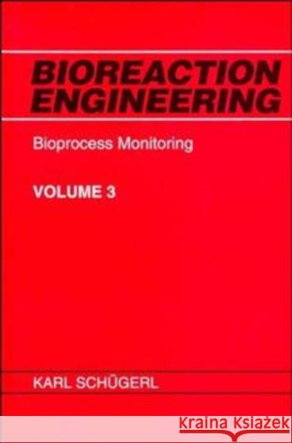 Bioreaction Engineering, Bioprocess Monitoring Schügerl, Karl 9780471970613
